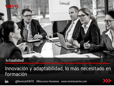Innovación y adaptabilidad, lo más necesitado en formación