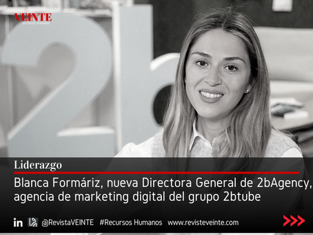 Blanca Formáriz, nueva Directora General de 2bAgency, agencia de marketing digital del grupo 2btube