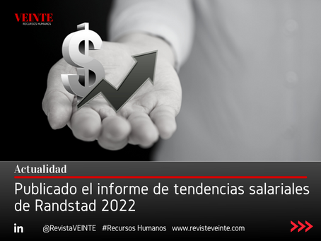Publicado el informe de tendencias salariales de Randstad 2022
