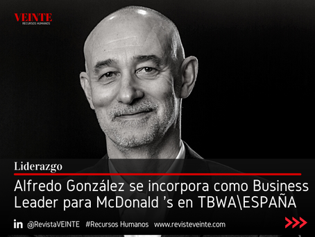 ALFREDO GONZÁLEZ SE INCORPORA COMO BUSINESS LEADER PARA MCDONALDS EN TBWA\ESPAÑA