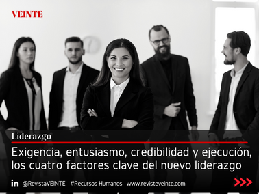 Exigencia, entusiasmo, credibilidad y ejecución, los cuatro factores clave del nuevo liderazgo