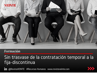 Sin trasvase de la contratación temporal a la fija-discontinua