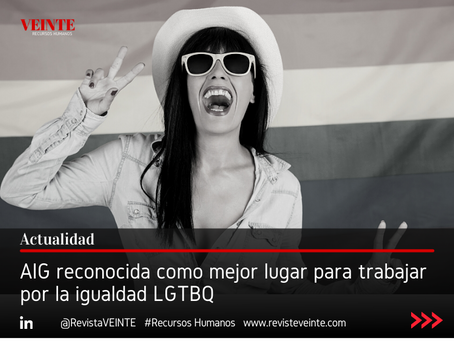 AIG reconocida como mejor lugar para trabajar por la igualdad LGTBQ