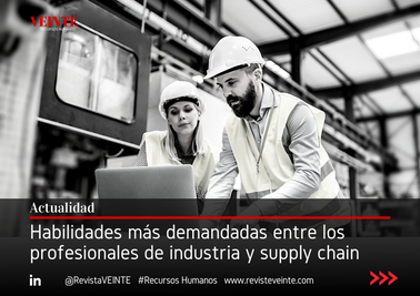 Habilidades más demandadas entre los profesionales de industria y supply chain 
