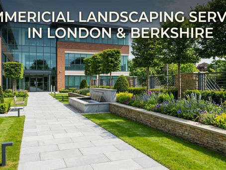 Commercial Landscaping Services in London & Berkshire
