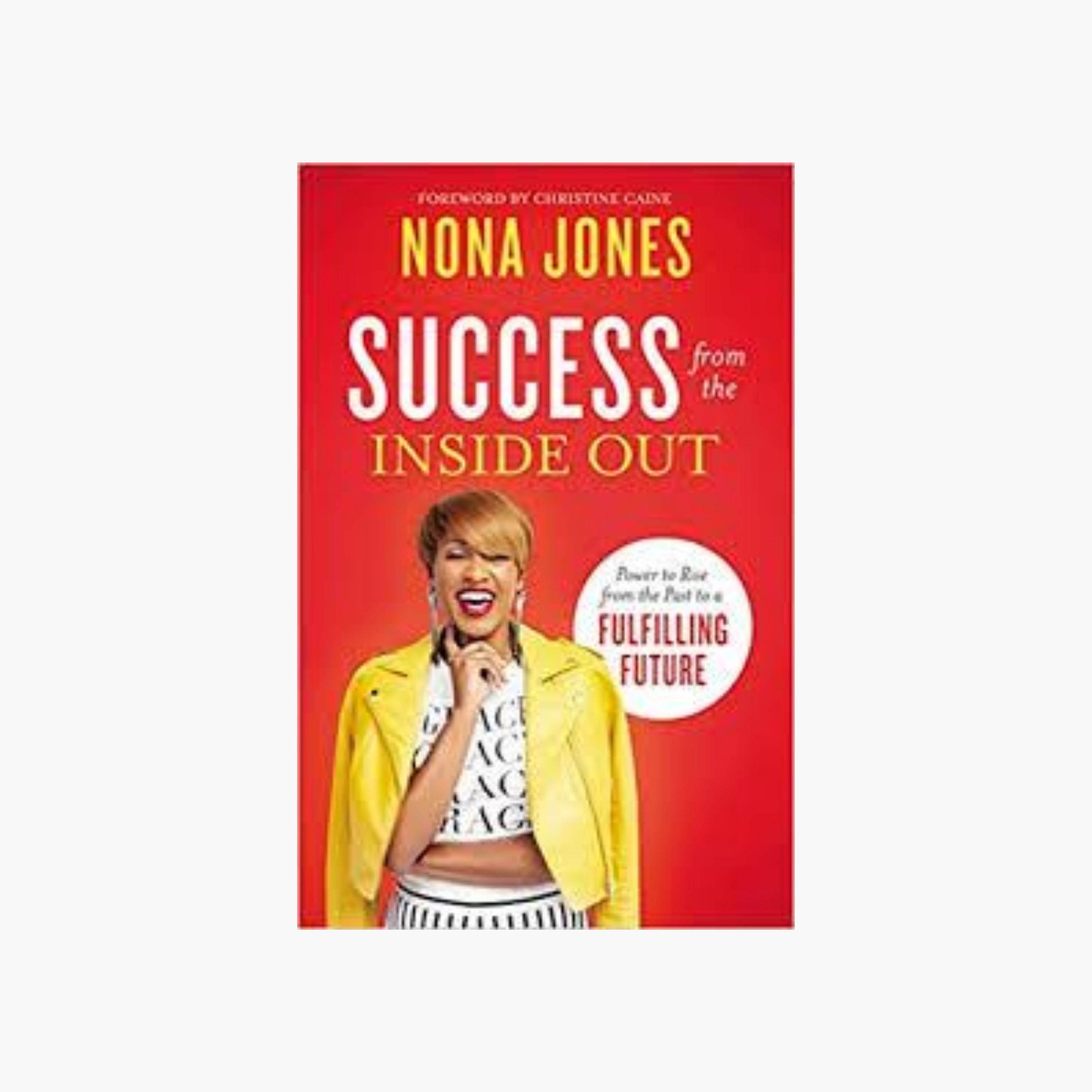 Success from the Inside Out: Power to Rise from the Past to a Fulfilling Future