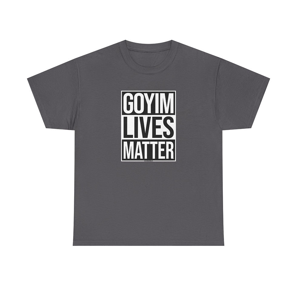 Thumbnail: Goyim Lives Matter T-Shirt Portrait