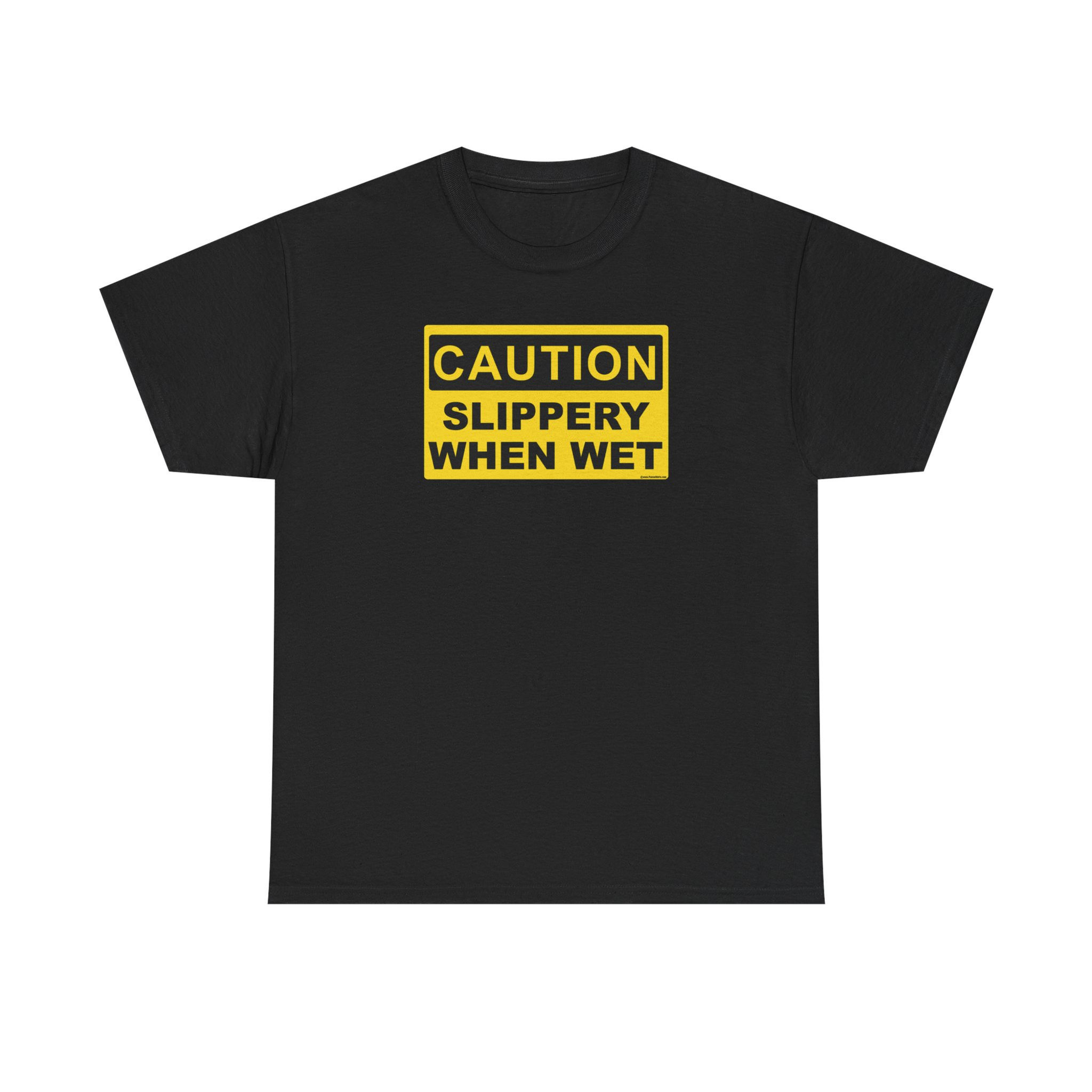 Caution Slippery When Wet T-Shirt