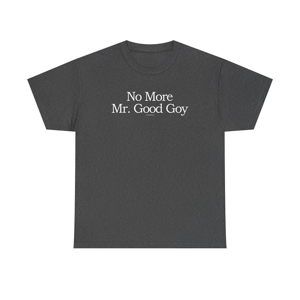 Thumbnail: No More Mr. Good Goy T-Shirt