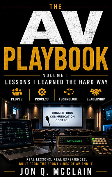 The AV Playbook Volume I by Jon Q. McClain, a book on technology leadership and AV management