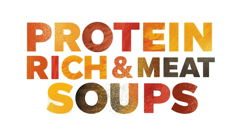 Protein Rich & Meat Soup Recipes
