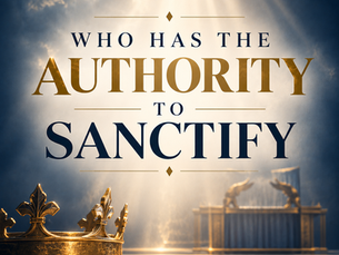 1 - Who Has the Authority to Sanctify?
