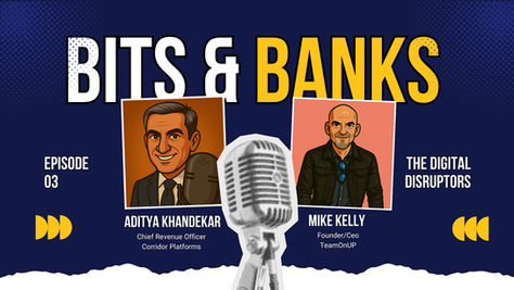 Bits & Banks - With Aditya Khandekar and Mike Kelly - Episode 3