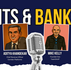 Bits & Banks - With Aditya Khandekar and Mike Kelly - Episode 3