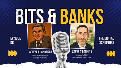 Bits & Banks - With Aditya Khandekar and Steve O'Donnell - Episode 8