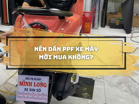 Có nên dán ppf cho xe máy mới mua?