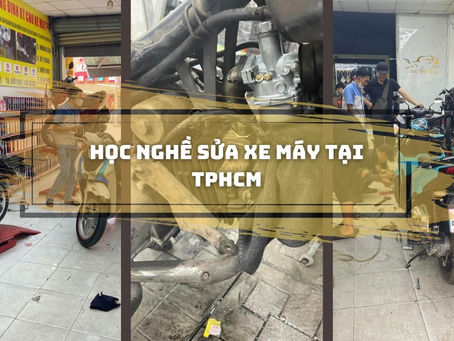 Tìm hiểu chi phí và lợi ích của việc học sửa xe máy tại Tp.HCM