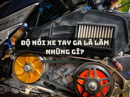 Tại sao việc độ nồi xe tay ga là cần thiết cho phong cách cá nhân của bạn?