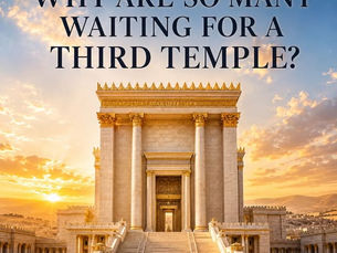 Why Are We Waiting on the Third Temple?