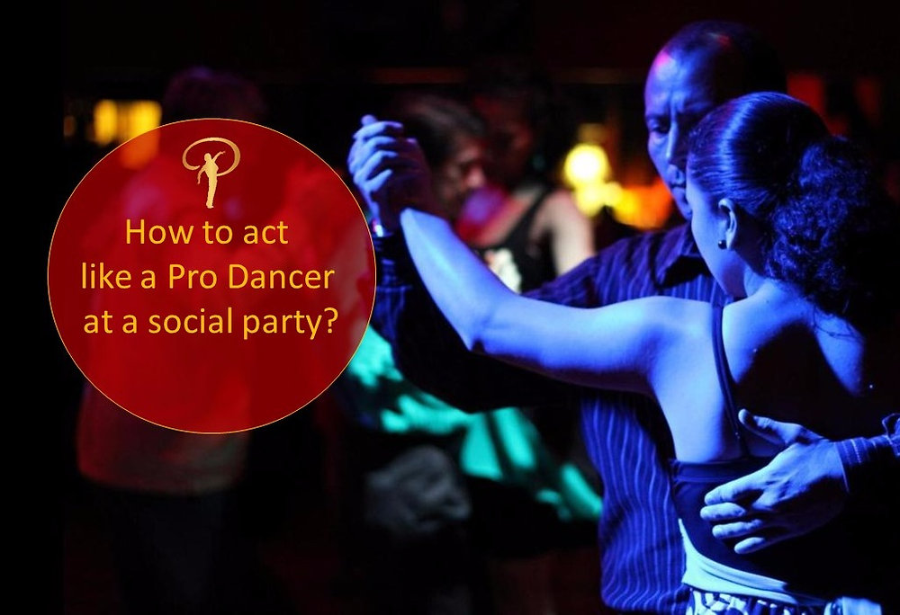 Social Party How to act like a professional dancer at a social party?