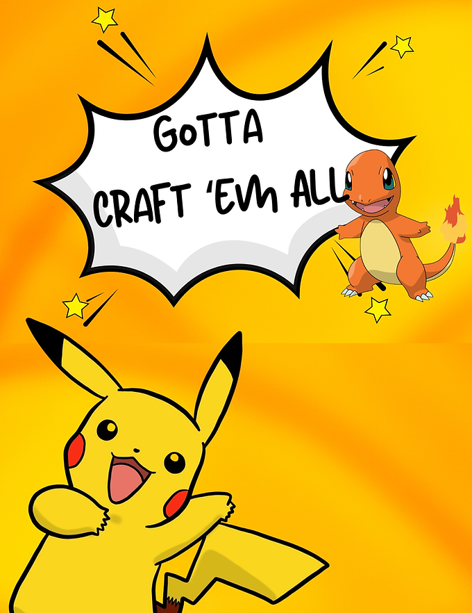Gotta Craft ‘Em All (1).png