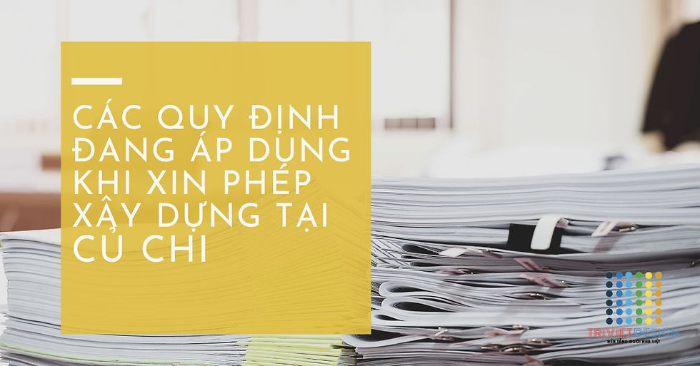CÁC QUY ĐỊNH XIN PHÉP XÂY DỰNG TẠI CỦ CHI 