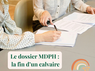 Dossier MDPH : la fin d'un calvaire