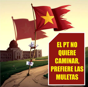 EL PT NO QUIERE CAMINAR, PREFIERE LAS MULETAS