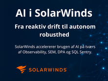 AI i SolarWinds: Fra reaktiv drift til autonom robusthed
