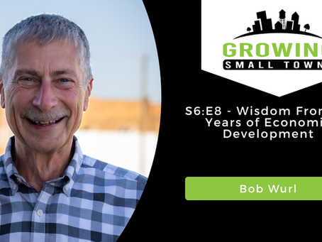 S6:E8 - Wisdom From 30 Years of Economic Development with Bob Wurl
