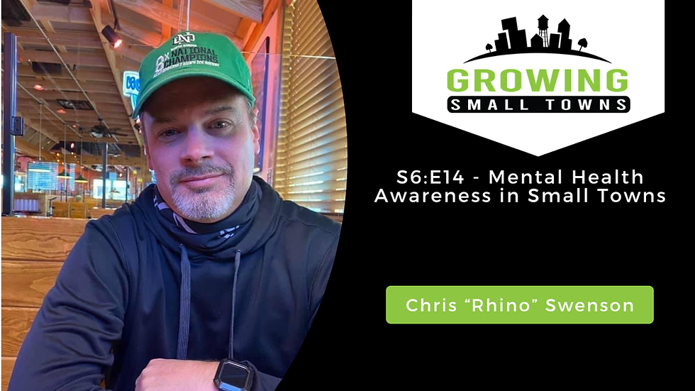 S6:E14 - Mental Health Awareness in Small Towns with Chris “Rhino” Swenson