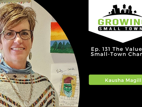 Ep. 131 The Value of a Small-Town Chamber with Kausha Magill