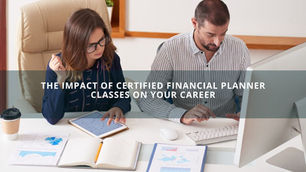 The Impact of Certified Financial Planner Classes on Your Career