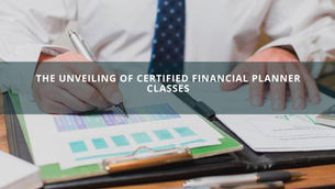The Unveiling of Certified Financial Planner Classes