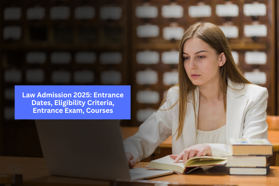 Law Admission 2025: Entrance Dates, Eligibility Criteria, Entrance Exam, Courses