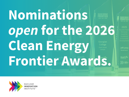 Nominations open for 2026 Clean Energy Frontier Awards. Green background with trophies. Nuclear Innovation Institute logo.