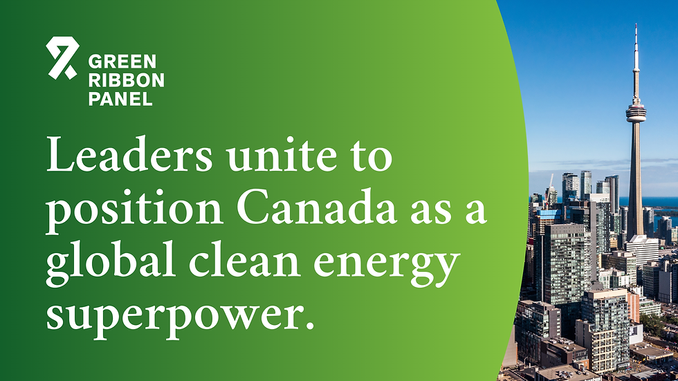 Green Ribbon Panel with Toronto skyline; text: "Leaders unite to position Canada as a global clean energy superpower" on green background.