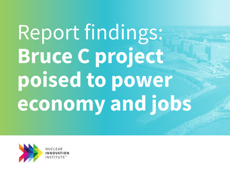 Text reads: "Report findings: Bruce C project poised to power economy and jobs." Background shows aerial shot of Bruce Power site.