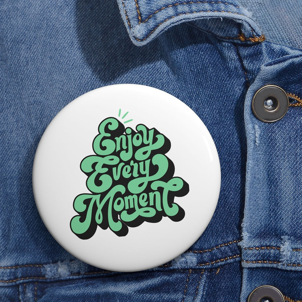 Thumbnail: Enjoy Every Moment Pin Buttons