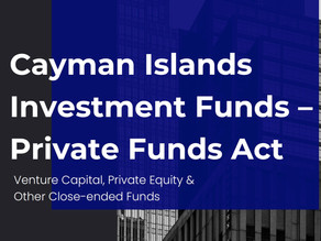 Cayman Private Funds - Fund Registration for Closed Ended Funds such as VC & PE Funds