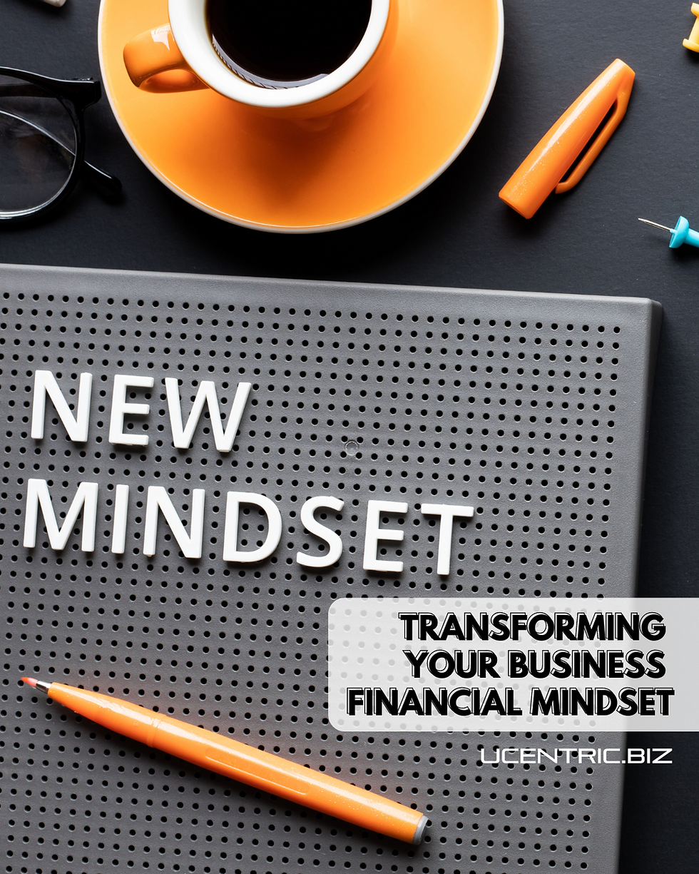 Transforming your Business Financial Mindset | UCentric Solutions Kansas Bookkeeping Services