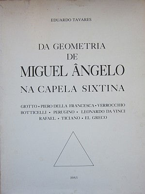 TAVARES (EDUARDO) - DA GEOMETRIA DE MIGUEL ÂNGELO NA CAPELA SIXTINA