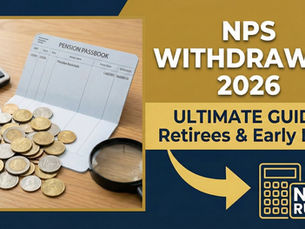 The Ultimate Guide to NPS Withdrawal in 2026 for Retirees and Early Exits