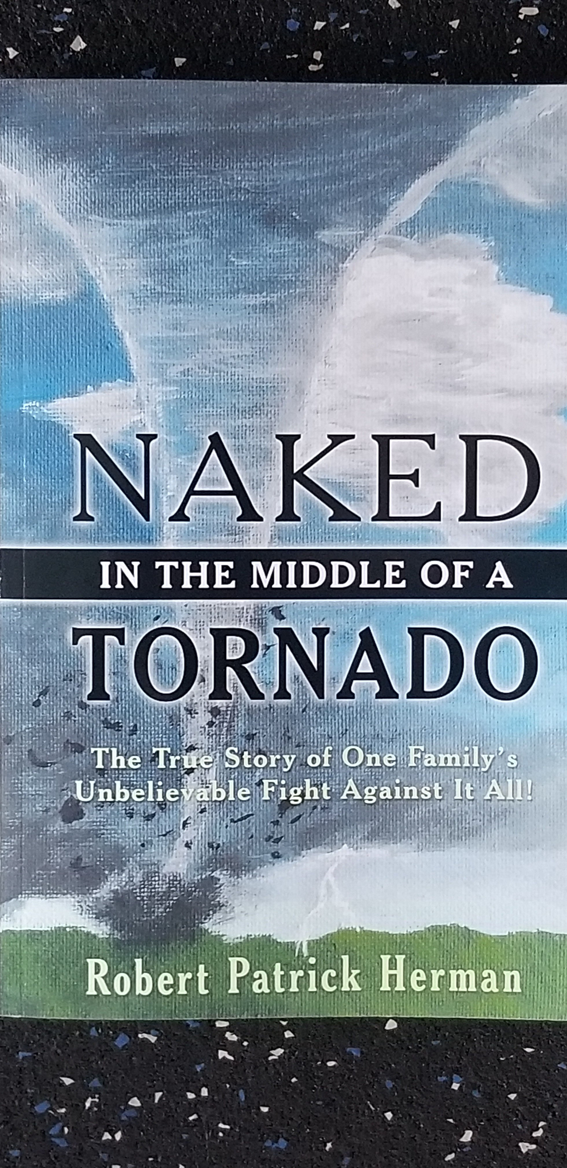 "Naked In The Middle of a Tornado: A True Story"