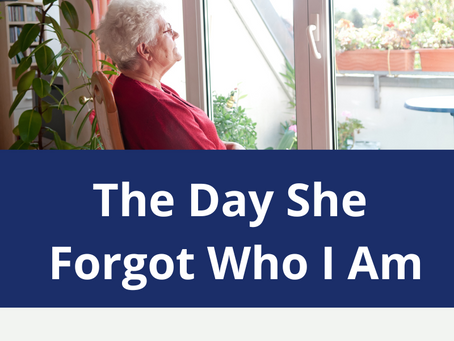 The Day She Forgot Who I Am