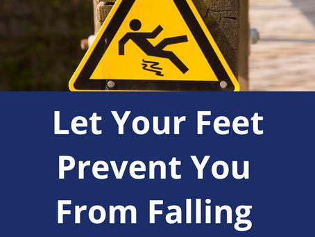 Let Your Feet Prevent You From Falling