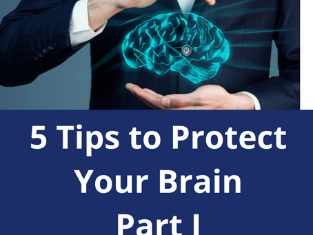 5 Tips to Protect Your Brain and Memory – Part I