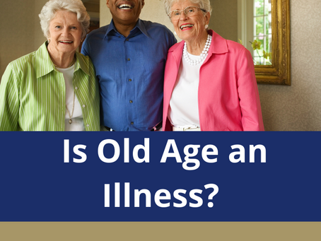 Is Old Age an Illness?