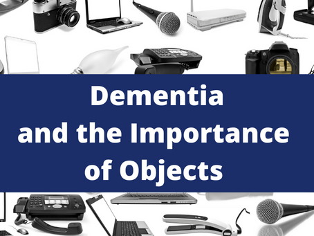 Dementia and the Importance of Objects