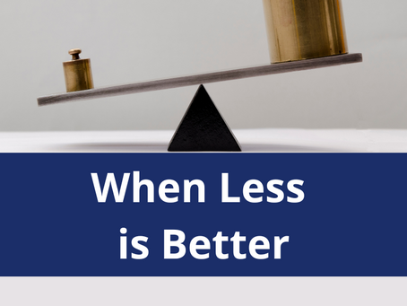 When Less is Better